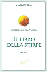 Title: Il Libro della Stirpe: libro sesto, Author: Vladimir Megre