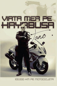 Title: Viata Mea Pe Hayabusa: 100.000 Km Pe Motocicleta, Author: Dan a Tano