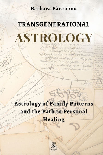 Transgenerational Astrology: Astrology of Family Patterns and the Path of Personal Healing