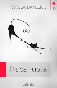 Title: Pisica rupta, Author: Mircea Daneliuc