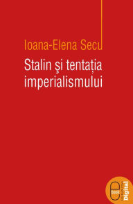 Title: Stalin si tentatia imperialismului, Author: Elena Ioana