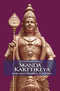 Title: Skanda Karttikeya. Legenda marelui erou spiritual, fiu al lui Shiva, Author: Mataji Devi Vanamali