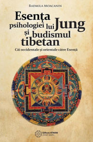 Title: Esența psihologiei lui Jung și budismul tibetan, Author: Radmila Moacanin