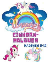 Title: Einhorn-Malbuch Mädchen 9-12: Malbücher für Kinder - Kinder-Malbuch für Mädchen und Jungen - Einhorn-Nixe-Regenbogen-Malbücher - Activity-Buch für Kleinkinder, Author: Shanice Johnson