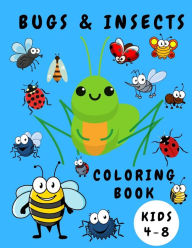 Title: Bugs & Insects Coloring Book Kids 4-8: Activity Coloring Book for Children - Bugs Insects Coloring Books - Books for Toddlers - Coloring Pages for Kids, Author: Shanice Johnson