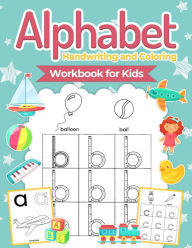 Title: Alphabet Handwriting and Coloring Workbook For Kids: Perfect Alphabet Tracing Activity Book with Colors, Shapes, Pre-Writing for Toddlers and Preschoolers, Author: Pa Publishing