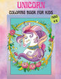 Unicorns Coloring Book for Kids Age 4-8: Cute Unicorn Coloring Book For Kids containing Amazing Unicorns and Rainbows Unicorns Coloring pages for 4-8 year old girls and boys For Home or Travel Activities