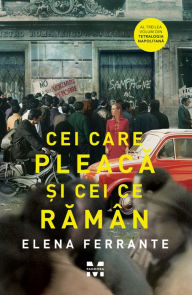 Title: Cei care pleaca si cei ce raman: Tetralogia Napolitana 3, Author: Elena Ferrante