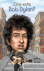 Title: Cine este Bob Dylan?, Author: Jim O'Connor