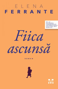 Title: Fiica ascunsa, Author: Elena Ferrante