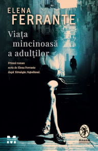 Title: Viata mincinoasa a adultilor, Author: Elena Ferrante