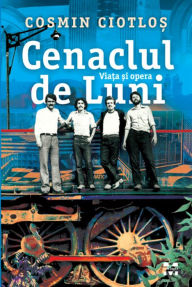 Title: Cenaclul de Luni, Author: Cosmin Ciotlos