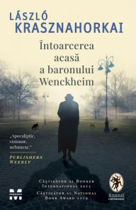 Title: Intoarcerea acasa a baronului Wenckheim, Author: László Krasznahorkai