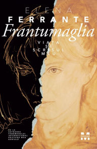 Title: Frantumaglia: Viata si scrisul meu, Author: Elena Ferrante