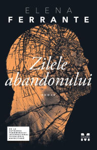 Title: Zilele abandonului, Author: Elena Ferrante
