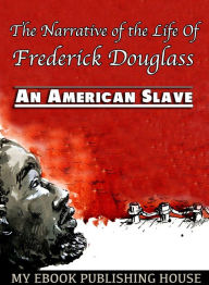 Title: The Narrative of the Life Of Frederick Douglass: An American Slave, Author: Frederick Douglass