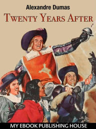 Title: Twenty Years After, Author: Alexandre Dumas