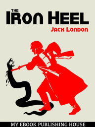 Title: The Iron Heel, Author: Jack London