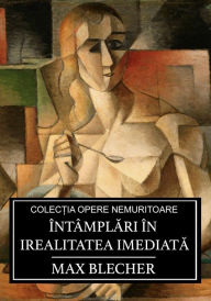 Title: Întâmplîn irealitatea imediat, Author: Max Blecher