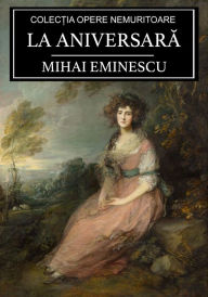 Title: La aniversara, Author: Mihai Eminescu