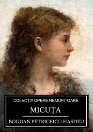 Title: Micuta, Author: Bogdan Petriceicu Hasdeu