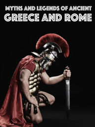 Title: Myths and Legends of Ancient Greece and Rome, Author: E. M. Berens