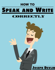 Title: How to Speak and Write Correctly, Author: Joseph Devlin