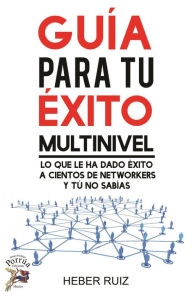 Title: Guía para tu éxito multinivel, Author: Heber Jahzeel Ruiz Villanueva