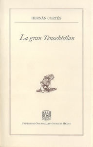 Title: La gran Tenochtitlan, Author: Hernán Cortés