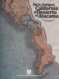 Title: De la antigua California al desierto de Atacama, Author: María Teresa Uriarte