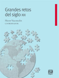 Title: Grandes retos del siglo XXI, Author: Héctor Vasconcelos