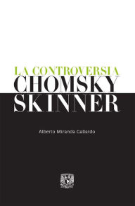 Title: La controversia Chomsky-Skinner, Author: Alberto Miranda Gallardo