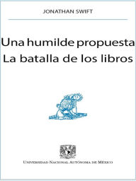 Title: Una humilde propuesta. La batalla de los libros, Author: Jonathan Swift