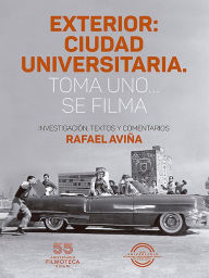 Title: Exterior: Ciudad Universitaria. Toma uno... se filma, Author: Rafael Aviña