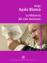 Title: La khátarsis del cine mexicano, Author: Jorge Ayala Blanco