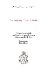 Title: La palabra y la ciudad, Author: Jesús Silva-Herzog Márquez