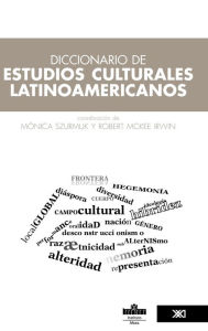 Title: Diccionario de estudios culturales latinoamericanos, Author: Mónica Szurmuk