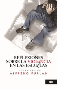 Title: Reflexiones sobre la violencia en las escuelas, Author: Alfredo Furlan