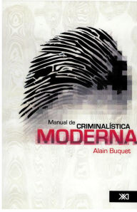 Title: Manual de criminalística moderna, Author: Alain Buquet