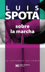 Title: Sobre la marcha, Author: Luis Spota