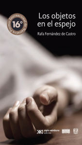 Title: Los objetos en el espejo, Author: Rafael Fernández de Castro