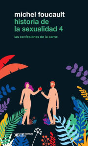 Title: Historia de la sexualidad 4: Las confesiones de la carne, Author: Michel Foucault