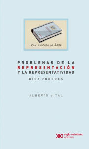 Title: Problemas de la representación y la representatividad: Diez poderes, Author: Alberto Vital