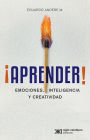 ¡Aprender!: Emociones, inteligencia y creatividad