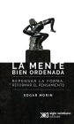 La mente bien ordenada: Repensar la reforma, reformar el pensamiento