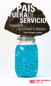 Title: País fuera de servicio: Venezuela de Chávez a Maduro, Author: Paula Vásquez