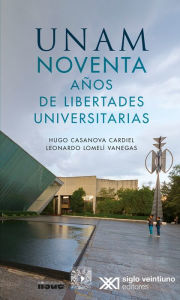 Title: UNAM noventa años de libertades universitarias, Author: Hugo Casanova Cardiel