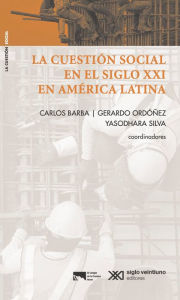 Title: La cuestión social en el siglo XXI en América Latina La cuestión social en el siglo XXI en América Latina, Author: Carlos Barba