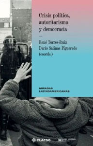 Title: ??Crisis política, autoritarismo y democracia, Author: René Ruiz Torres