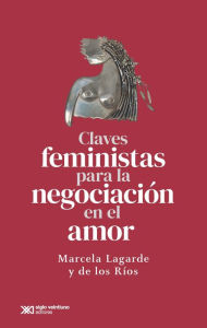 Title: Claves feministas para la negociación en el amor, Author: Lagarde Marcela